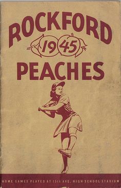 The 'Rockford Peaches' 1945 Baseball Program (and the main focus of the movie 'A League of Their Own'.