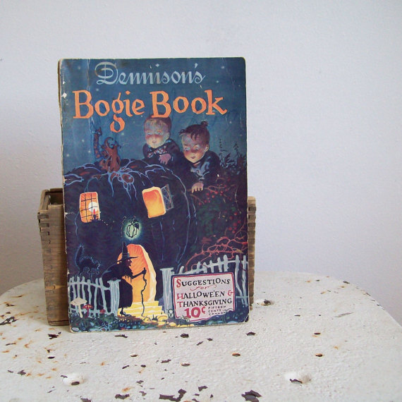 1925 Dennison's Bogie Book. A book of Suggestions for Decorating and Entertaining at Hallowe'en, Harvest Time and Thanksgiving.