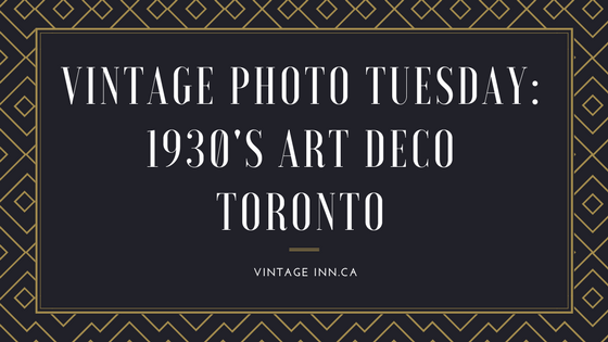 Vintage Photo Tuesday_ 1930's Art Deco Toronto