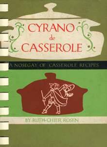 1950s vintage cookbook: "Cyrano de Casserole": A Nosegay of Casserole Recipes - Published 1955 by Ruth Cheir Rosen