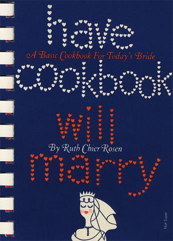 Vintage Cookbook: "Have cookbook will marry" by Ruth Chier Rosen published in 1956. 