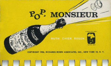 1950s Vintage Cookbook: "Pop", Monsieur": Cooking with Champagne - Published 1956 by Ruth Cheir Rosen. 