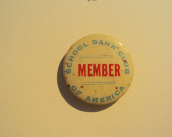 School Bank Club Member, celluloid pinback, 1940's