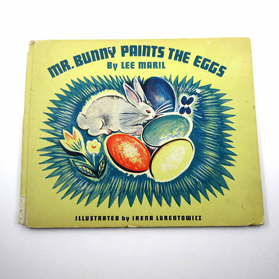 Mr. Bunny Paints the Eggs Vintage 1940s Children's Book by Lee Maril Illustrated by Irena Lorentowicz