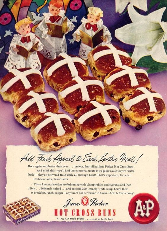 "Add Fresh Appeal to Each Lenten Meal" -Vintage A&P ad for Hot Cross Buns. Vintage Easter Advertising