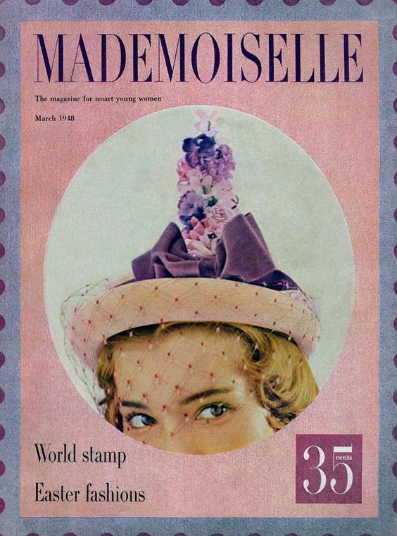 Mademoiselle, The Magazine for Smart Young Women - March 1948. Another fun Easter Hat on the cover and inside you would of been able to see some lovely Easter fashions. 