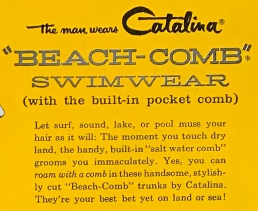 1940s vintage ad and 1940s vintage mens fashions: 1949 Catalina men's swimwear ad.... "Beach-Comb Swimwear (with the built-in pocket comb)"