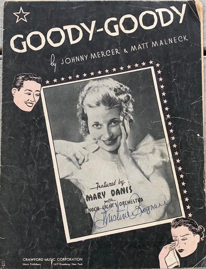 1930s vintage sheet music: "Goody Goody" is a 1936 popular song composed by Matty Malneck, with lyrics by Johnny Mercer. On the cover is Mary Danis of the Enoch Light’s Orchestra.