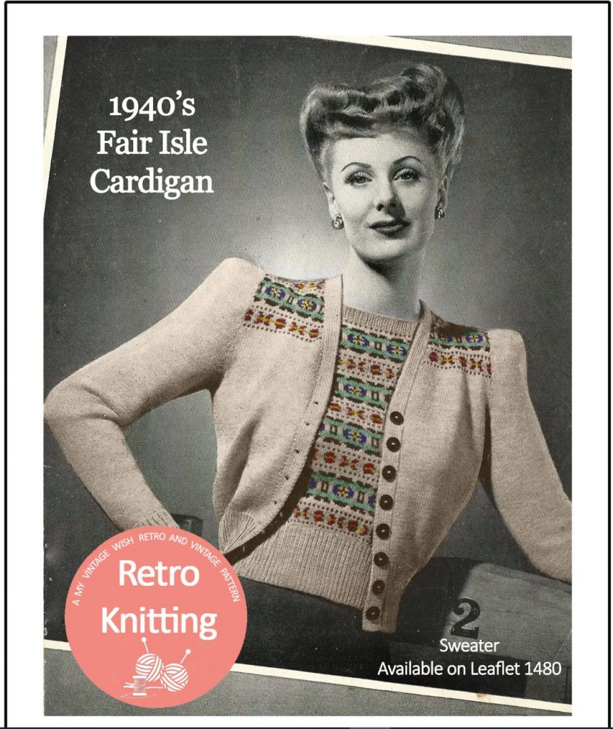 1940s Fashion / Fall Outfit Inspiration: Fair Isle Cardigan 1940's Vintage Knitting Pattern