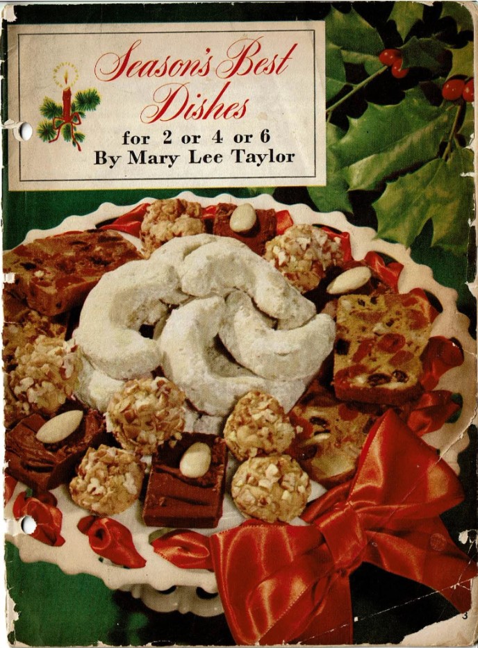 Vintage Christmas Baking & Cooking: Season Best Dishes for 2 or 4 or 6 by Mary Lee Taylor". 1940s vintage recipe book featuring Christmas baking, main dishes, beverages and more. 